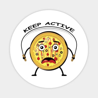 Pizza Appeal to Keep Active - Funny Character Illustration Magnet